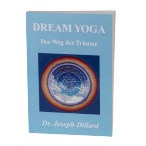 Dream Yoga – Der Weg der Träume von Dr. Joseph Dillard